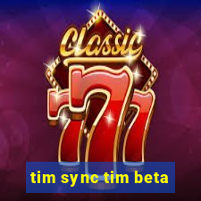 tim sync tim beta